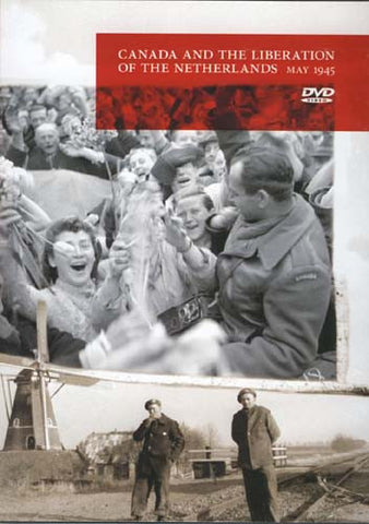 Canada and the Liberation of the Netherlands, May 1945 DVD Movie 
