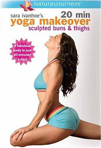 Sara Ivanhoe's 20 Min Yoga Makeover - Sculpted Buns & Thighs DVD Movie 