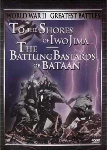 World War II - Greatest Battles - To The Shores of Iwo Jima / Battling Bastards of Bataan DVD Movie 