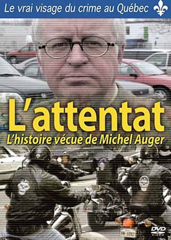 L'Attentat - L'Histoire Vecue De Michel Auger DVD Movie 