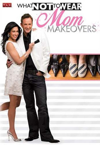 What Not To Wear - Mom Makeovers DVD Movie 