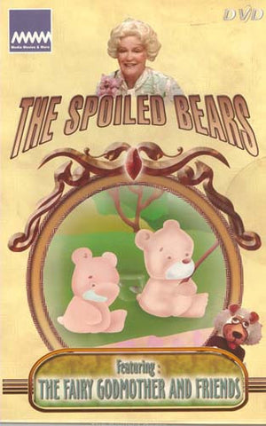 The Spoiled Bears (Featuring The Fairy Godmother And Friends) DVD Movie 