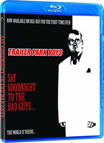 Trailer Park Boys - Say Goodnight To The Bad Guys (Blu-ray) BLU-RAY Movie 