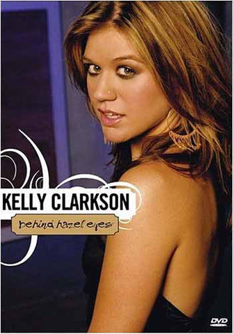 Kelly Clarkson - Behind Hazel Eyes DVD Movie 
